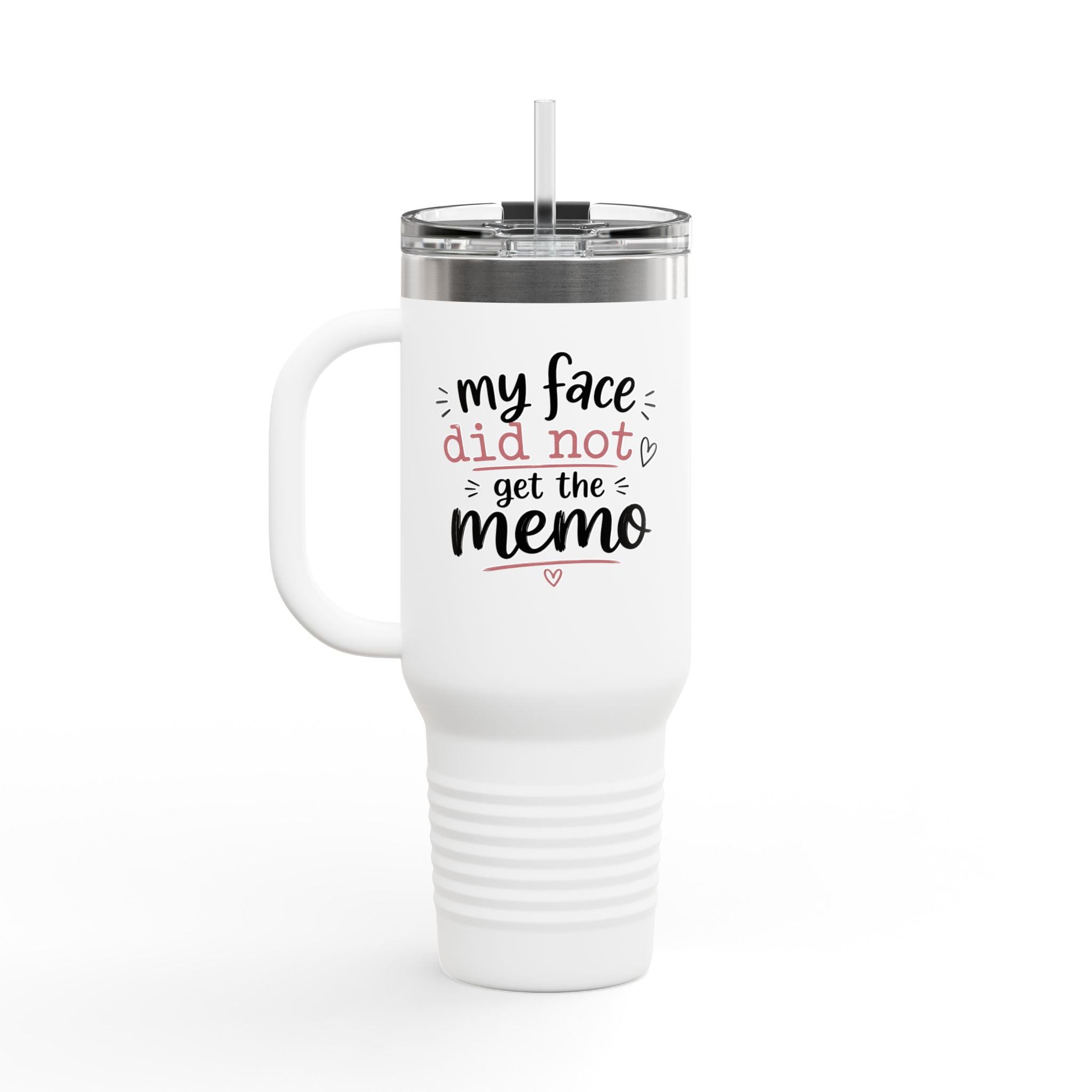 40oz Insulated Travel Mug —  "My face did not get the memo" Tumbler