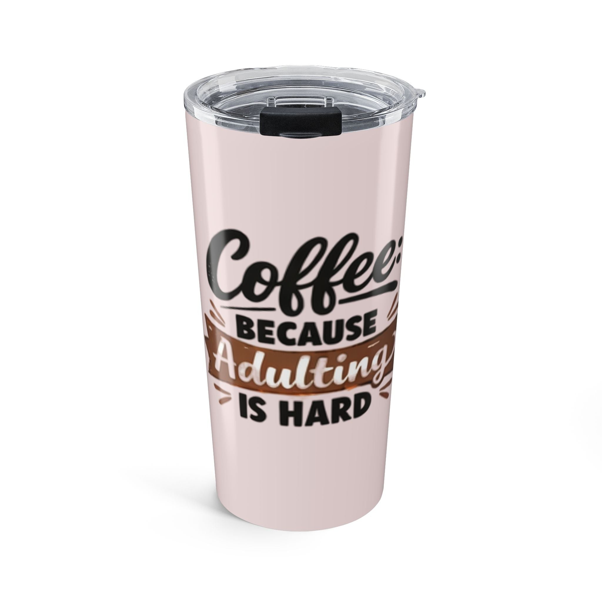 Coffee Because Adulting Is Hard 20oz Tumbler – Insulated Travel Cup for Coffee Lovers