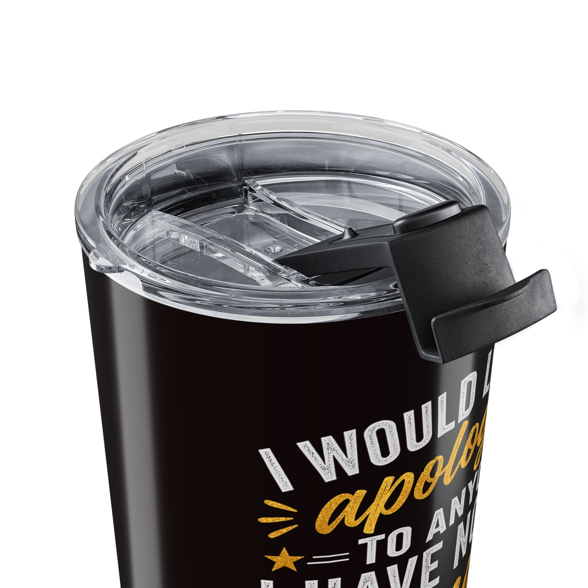 20oz Tumbler – “I Would Like to Apologize…” Funny Sarcastic Travel Mug