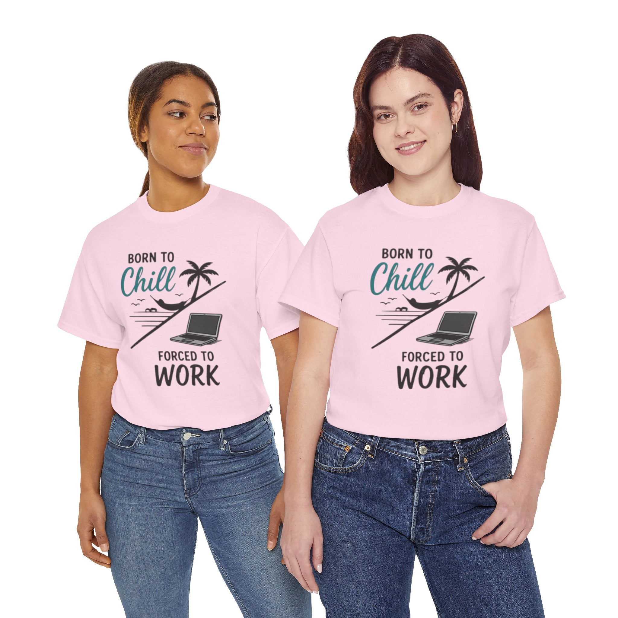 Born to Chill Forced to Work T-Shirt