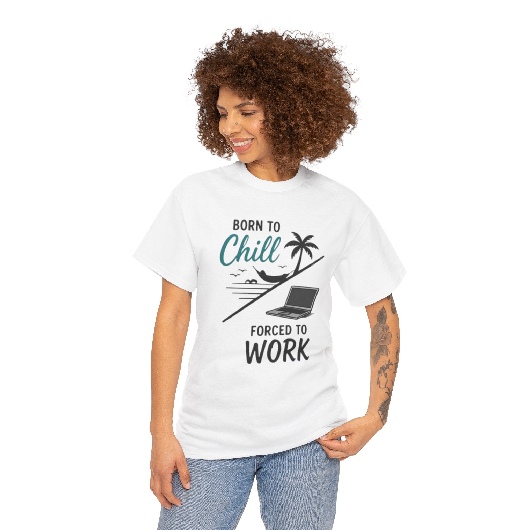 Born to Chill Forced to Work T-Shirt