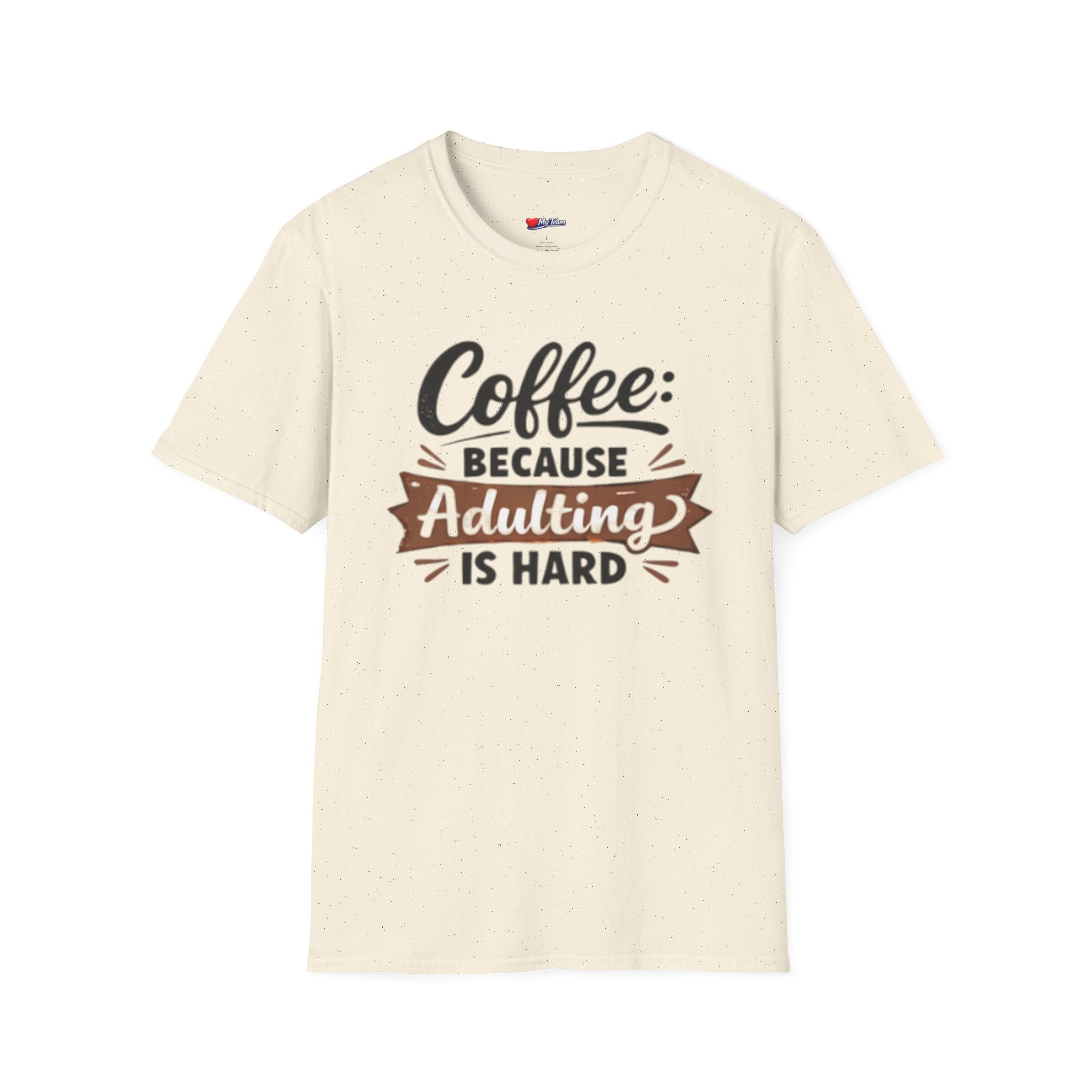 Coffee Because Adulting Is Hard T-Shirt